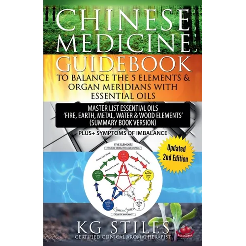 Chinese Medicine Guidebook Balance the 5 Elements & Organ Meridians with Essential Oils (Summary Book Version) - Paperback