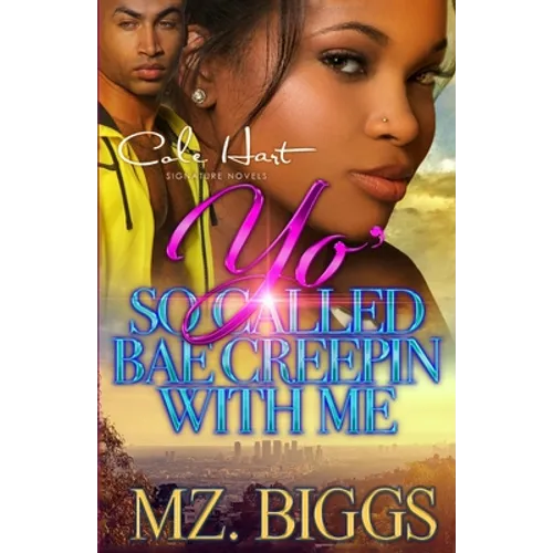 Yo' So Called Bae Creepin With Me: An Urban Romance Story - Paperback