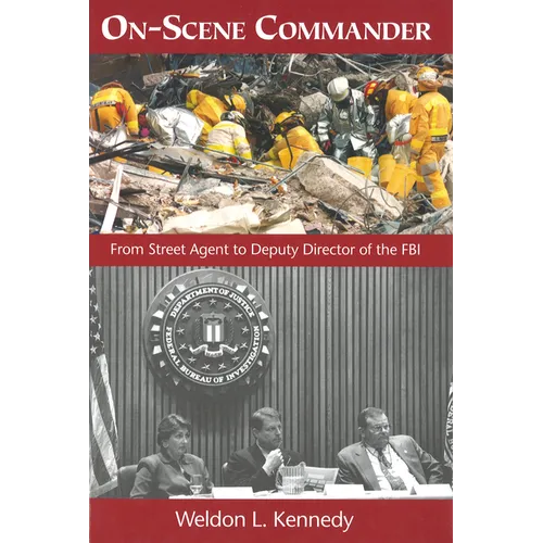On-Scene Commander: From Street Agent to Deputy Director of the FBI - Hardcover