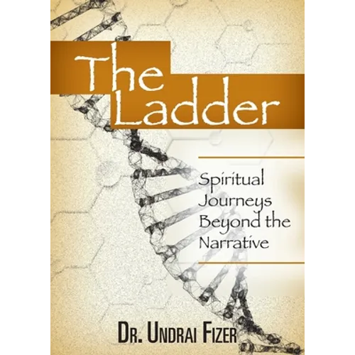 The Ladder: Spiritual Journeys Beyond the Narrative - Paperback