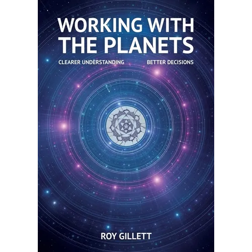 Working with the Planets: Clearer Understanding - Better Decisions - Paperback