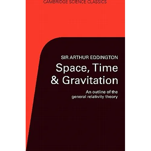 Space, Time, and Gravitation: An Outline of the General Relativity Theory - Paperback