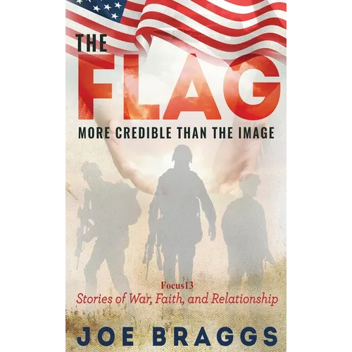 The Flag: Stories of War, Faith, and Relationships - Hardcover