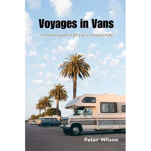 Voyages in Vans: A Traveler's Guide to RV Life in National Parks - Paperback