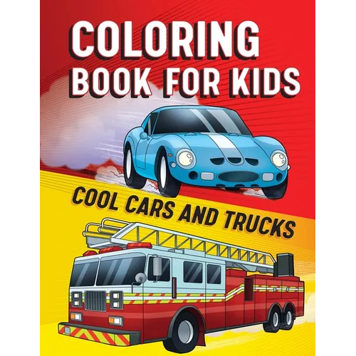 Coloring Book for Kids: Cool Cars & Trucks - Paperback