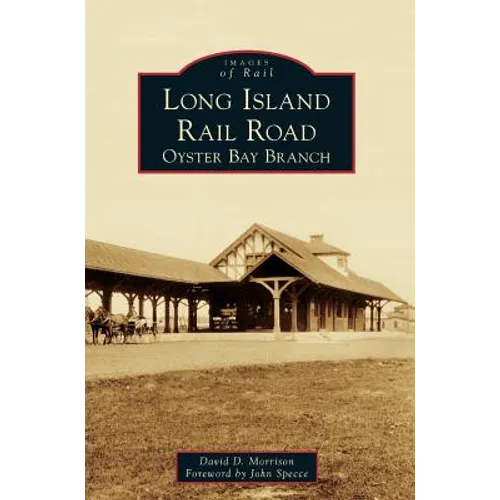Long Island Rail Road: Oyster Bay Branch - Hardcover