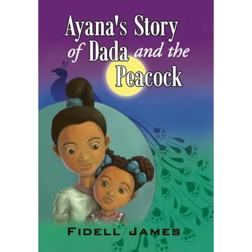 Ayana's Story of Dada and the Peacock - Hardcover