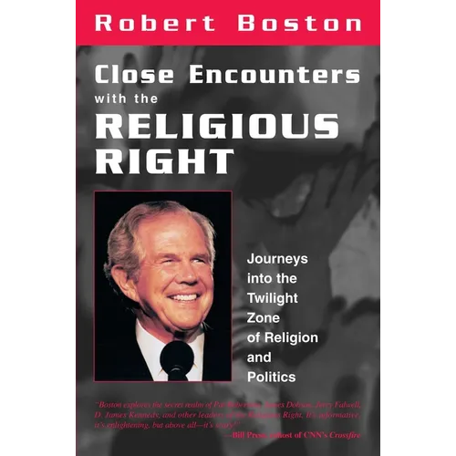 Close Encounters With the Religious Right: Journeys into the Twilight Zone of Religion and Politics - Paperback