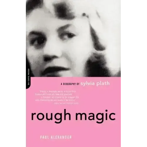 Rough Magic: A Biography of Sylvia Plath - Paperback