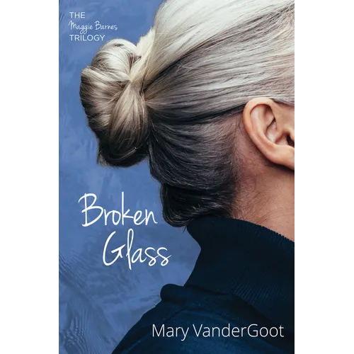 Broken Glass: The Maggie Barnes Trilogy - Hardcover
