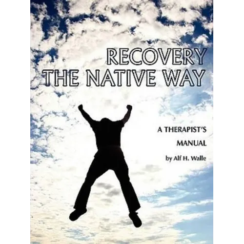 Recovery the Native Way: A Therapist 's Manual - Paperback