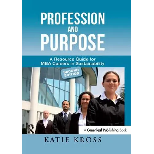 Profession and Purpose: A Resource Guide for MBA Careers in Sustainability - Paperback