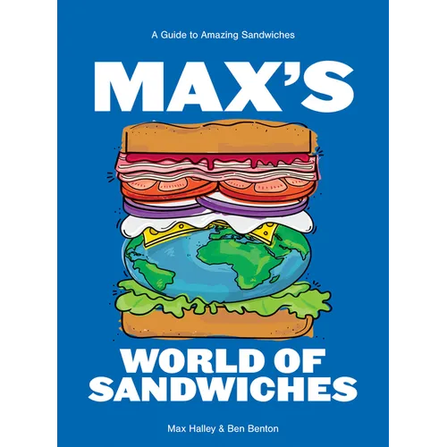 Max's World of Sandwiches: A Guide to Amazing Sandwiches - Hardcover