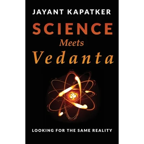 Science Meets Vedanta: Looking for the Same Reality - Paperback