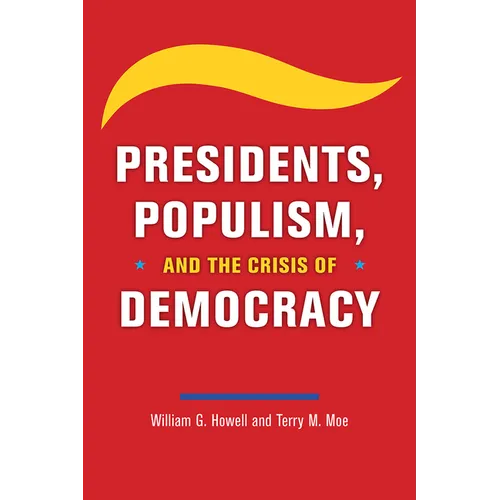 Presidents, Populism, and the Crisis of Democracy - Paperback
