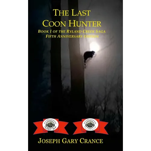 The Last Coon Hunter: Book I of the Ryland Creek Saga, 5th Anniversary Edition - Hardcover