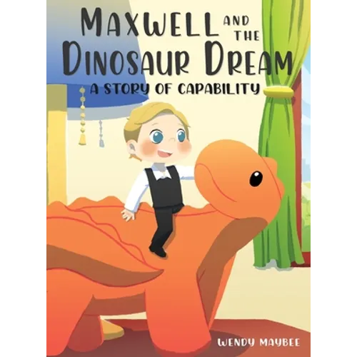 Maxwell and the Dinosaur Dream: A story of capability - Hardcover