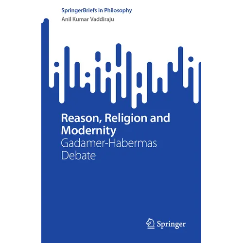 Reason, Religion and Modernity: Gadamer-Habermas Debate - Paperback