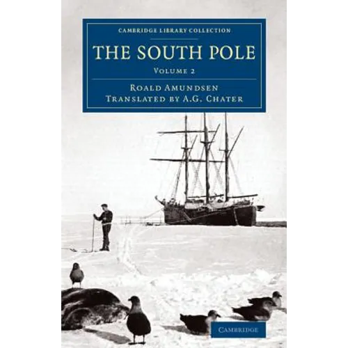 The South Pole: An Account of the Norwegian Antarctic Expedition in the Fram, 1910 1912 - Paperback