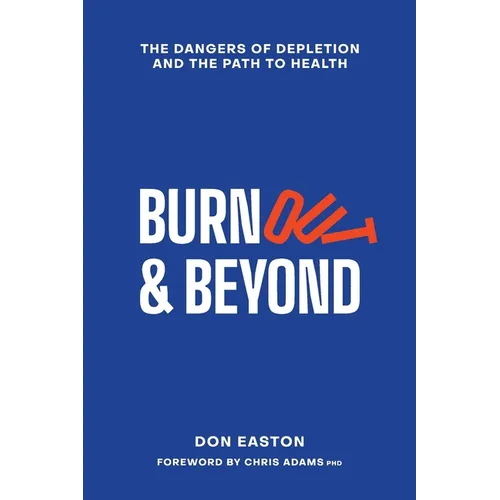 Burnout and Beyond: The Dangers of Depletion and the Path to Health - Paperback