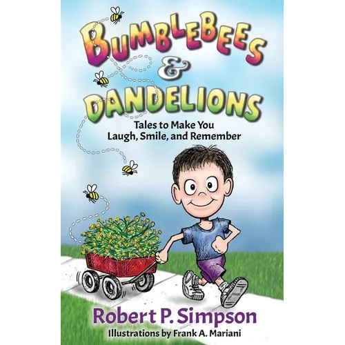 Bumblebees and Dandelions: Tales to Make You Laugh, Smile, and Remember - Paperback