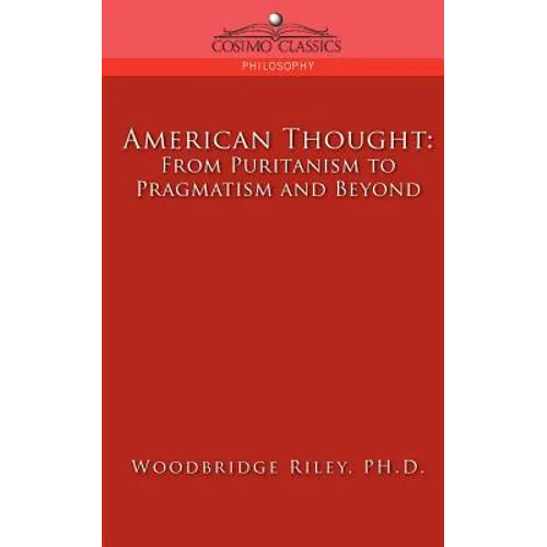 American Thought: From Puritanism to Pragmatism and Beyond - Paperback