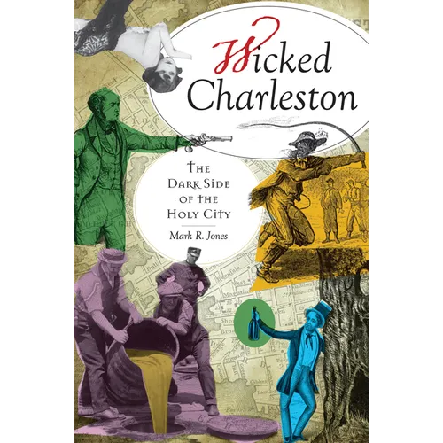 Wicked Charleston: The Dark Side of the Holy City - Paperback