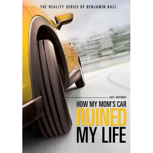 The Reality Series of Benjamin Hall Book One: How My Mom's Car Ruined My Life - Paperback