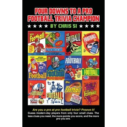 Four Downs to a Pro Football Trivia Champion: Are you a pro at football trivia? Prove it! - Paperback