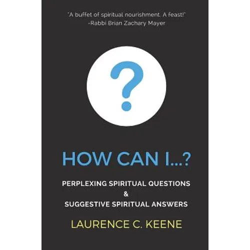 How can I...?: Perplexing Spiritual Questions and Suggestive Spiritual Answers - Paperback