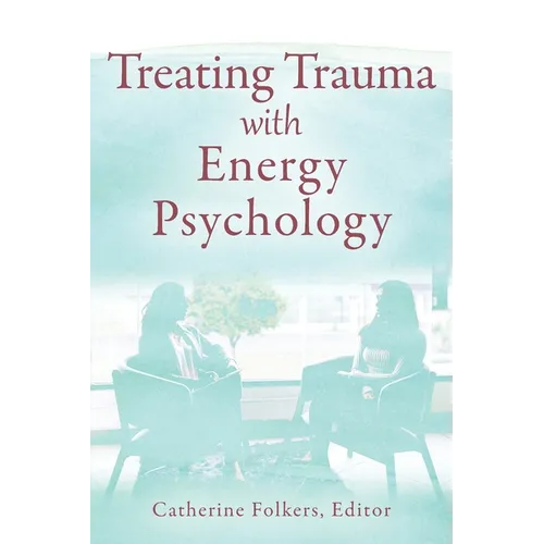 Treating Trauma with Energy Psychology - Paperback