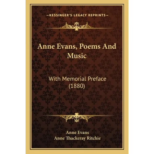 Anne Evans, Poems And Music: With Memorial Preface (1880) - Paperback