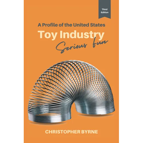 A Profile of the United States Toy Industry: Serious Fun - Paperback