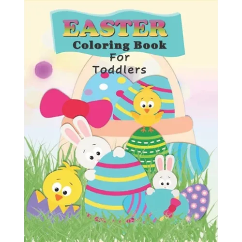 Easter Coloring Book For Toddlers: Preschoolers Fun With Bunnies, Chicks, And Eggs - Easter Basket Gift Stuffer for Kids - Paperback