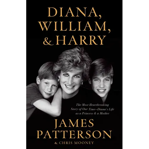 Diana, William, and Harry: The Heartbreaking Story of a Princess and Mother - Hardcover