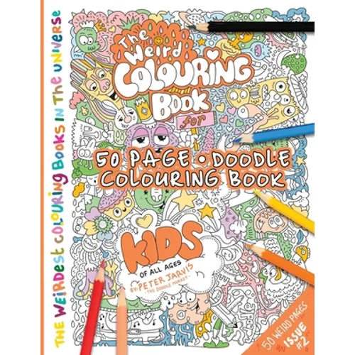 The Weird Colouring Book for Kids of all ages: By The Doodle Monkey - Paperback