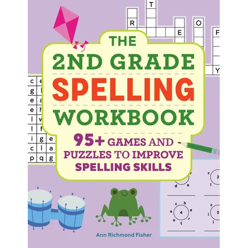 The 2nd Grade Spelling Workbook: 95+ Games and Puzzles to Improve Spelling Skills - Paperback