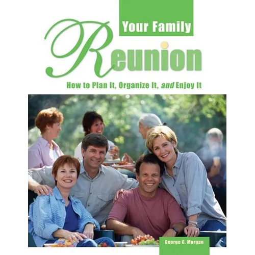 Your Family Reunion: How to Plan It, Organize It, and Enjoy It - Hardcover