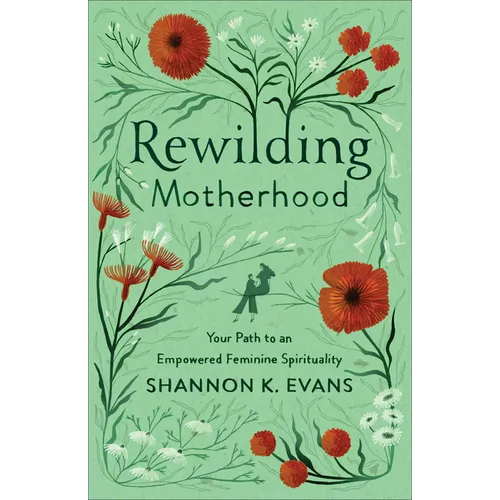 Rewilding Motherhood - Hardcover