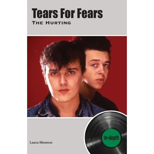 Tears For Fears The Hurting: In-depth - Paperback