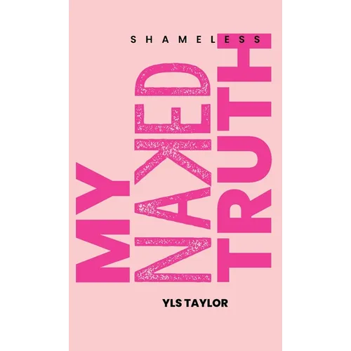 Shameless My Naked Truth - Hardcover