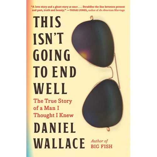 This Isn't Going to End Well: The True Story of a Man I Thought I Knew - Hardcover
