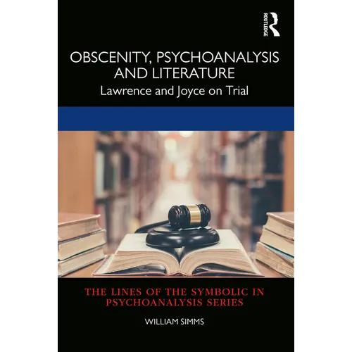 Obscenity, Psychoanalysis and Literature: Lawrence and Joyce on Trial - Paperback