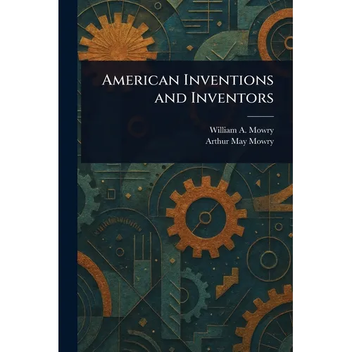 American Inventions and Inventors - Paperback