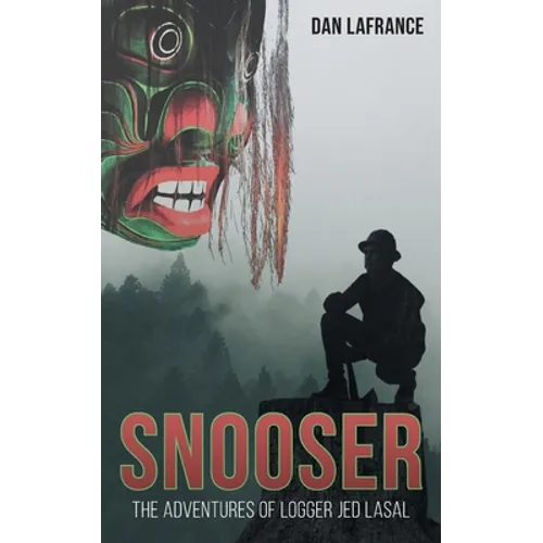 Snooser: The Adventures of Logger Jed Lasal - Paperback