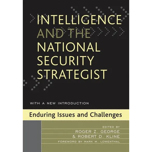 Intelligence and the National Security Strategist: Enduring Issues and Challenges - Paperback