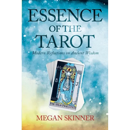 Essence of the Tarot: Modern Reflections on Ancient Wisdom - Paperback