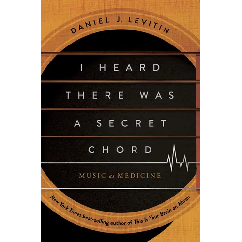 I Heard There Was a Secret Chord: Music as Medicine - Hardcover