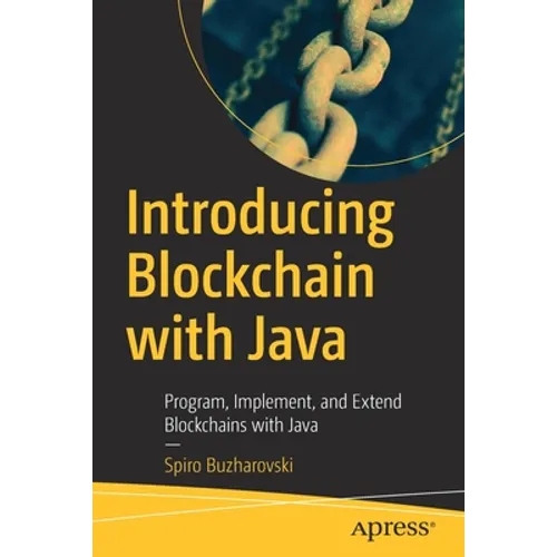 Introducing Blockchain with Java: Program, Implement, and Extend Blockchains with Java - Paperback