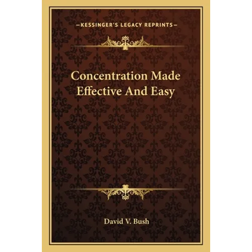 Concentration Made Effective And Easy - Paperback